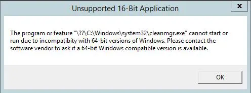 Aplicación de 16 bits no admitida El programa o la función ?? C: Windows system32 cleanmgr.exe no se puede iniciar ni ejecutar debido a una incompatibilidad con la versión de 64 bits de Windows